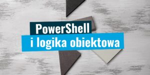 PowerShell_logika_obiektowa
